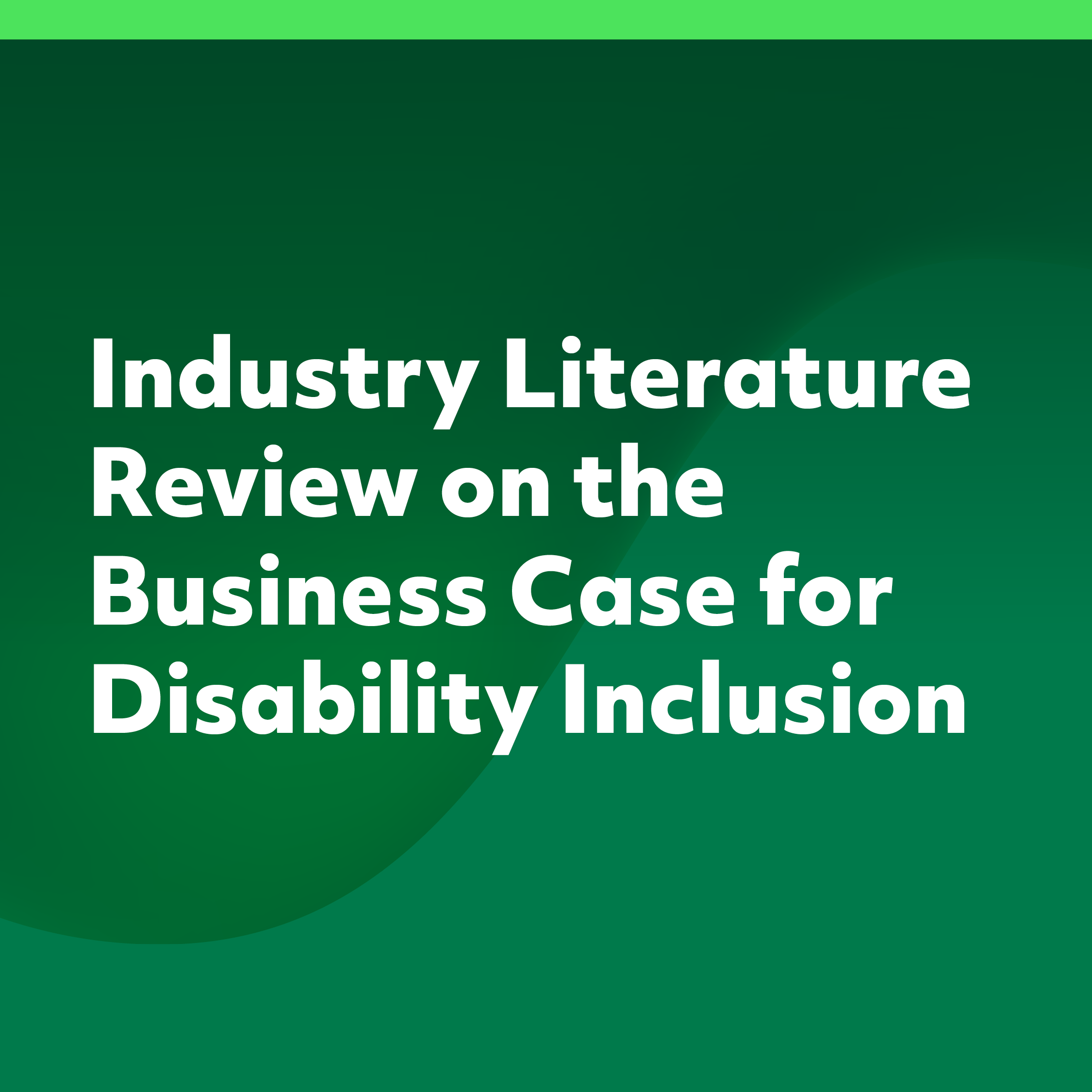 2025 Lit Review Disability Inclusion Featured Square Industry Literature Review on the Business Case for Disability Inclusion. Green wavy gradient background.